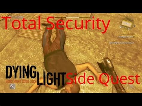 total security dying light|dying light 1 side quests.